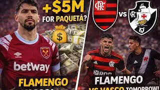 $5M More for Paquet&aacute;?! Flamengo vs Vasco Matchday Preview