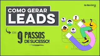 COMO GERAR LEAD (em 9 Passos de Sucesso)