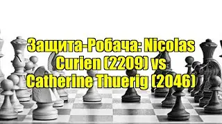 Защита-Робача: Nicolas Curien (2209) vs Catherine Thuerig (2046)
