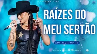 Ana Castela - Raízes do Meu Sertão | Letra e Imagens Incríveis (Música Profunda)