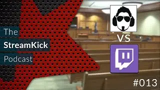 Twitch vs Phantoml0rd in Court! | StreamKick Podcast #13