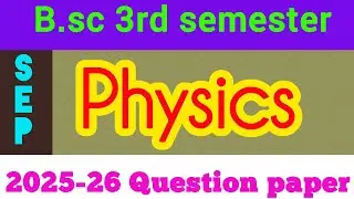 B.sc 3rd semester degree || Physics || question paper 2025-26 || SEP ||
