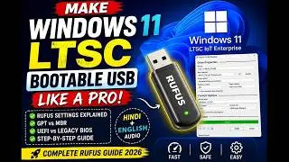 Make Windows 11 LTSC Bootable USB - Complete Rufus Guide 2026