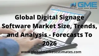 Global Digital Signage Software Market Size, Trends, and Analysis - Forecasts To 2026