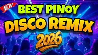 🔥🇵🇭 BEST PINOY DISCO REMIX PANGSAYAWAN  2026 | PINOY DISCO REMIX | DISCO REMIX