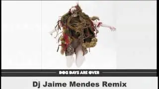 Dog Days Are Over - Florence & The Machine (DJ Jaime Mendes Remix)