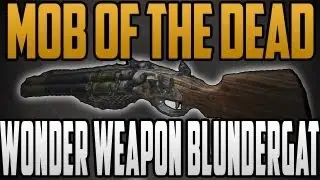 NEW WONDER WEAPON BLUNDERGAT MOB OF THE DEAD UPRISING.. DLC ( HD )