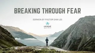 Breaking Through Fear