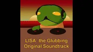 LISA: the Glubbing - Official Soundtrack