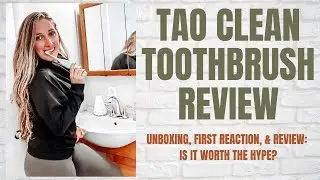 ОБЗОР ЗУБНОЙ ЩЕТКИ TAO CLEAN: РАСПАКОВКА, ПЕРВАЯ РЕАКЦИЯ И ОБЗОР!