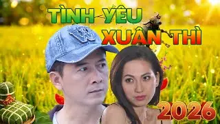 PHIM TẾT VIỆT NAM I TÌNH YÊU XUÂN THÌ I Phim Bộ Việt Nam I Phim Tết 2026 I Phim Hay I Phim Truyện