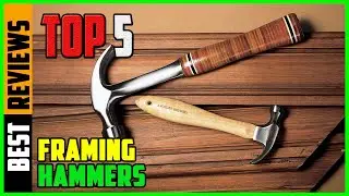 TOP 5 Best Framing Hammers 2026