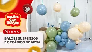 Tutorial Balões Suspensos e Orgânico de Mesa I Passo a passo completo #festainfantil  #arcodebalões