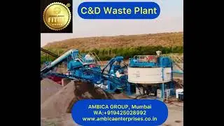 C & D Waste Processing Plant by AMBICA GROUP
