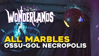 Tiny Tina's Wonderlands All Marble Locations In Ossu Gol Necropolis