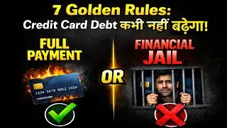 7 Golden Rules: Credit Card Debt कभी नहीं बढ़ेगा!