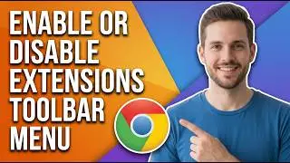How To Enable Or Disable Extensions Toolbar Menu In Google Chrome [Easy Guide]