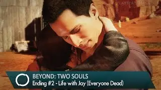 BEYOND: Two Souls - Walkthrough - Epilogue / Ending #2 - Life with Jay (Everyone Dead)