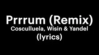 Cosculluela, Wisin & Yandel - Prrrum Remix (lyrics)