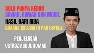 PUNYA KEBON SAWAH RUMAH DAN MOBIL HASIL DARI RIBA GIMANA SOLUSINYA PAK USTADZ #ustadzabdulsomad