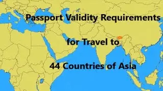 Passport Validity Rules for Travel to 44 Countries of Asia