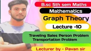 B.sc 5th sem Graph Theory/ Travelling Sales Person Problem / Transportation Problem by pavan Sir