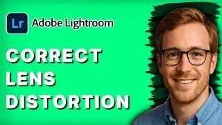 How to Correct Lens Distortion in Lightroom [2026 Full Guide]