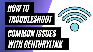 Centurylink Internet Troubleshooting: How to Fix Common Issues