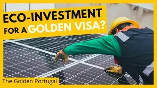 Portugal Golden Visa: Is Green Energy the Best Investment?