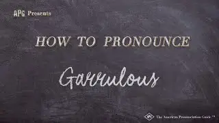 How to Pronounce Garrulous (Real Life Examples!)