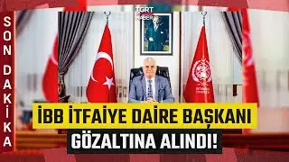 #SONDAKİKA | Yolsuzluk Soruşturmasında İBB İtfaiye Daire Başkanı Remzi Albayrak G&ouml;zaltına Alındı!