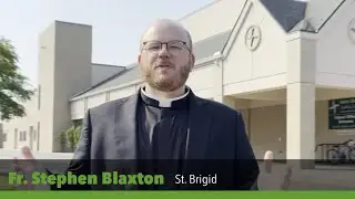 Why St. Brigid Catholic School? Fr. Stephen's Invitation To Parents
