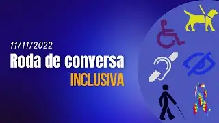 Roda de Conversa Inclusiva - Parte 8