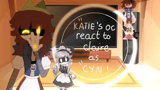 katie's oc react to claire as cyn ||by:me|| ||part8/?||  ||Vietnamese/english||