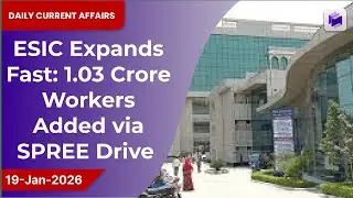 🏥📈 ESIC expands fast as 1.03 crore workers added via SPREE drive | 19 Jan 2026