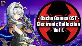 Gacha Games OST - Electronic Collection Vol 1 #ost #gacha #gamemusic