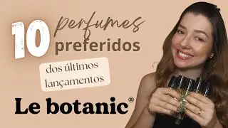 Meu TOP 10 dos últimos lançamentos da Le Botanic‼️perfumes contratipos 