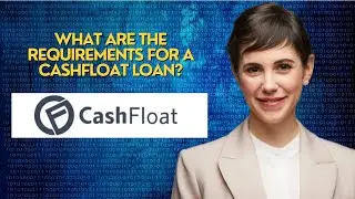 What Are the Requirements for a Cashfloat Loan