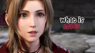 Aerith Gainsborough | What is Love?