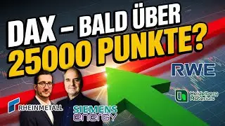DAX knackt bald 25.000 Punkte &ndash; Kommt jetzt die gro&szlig;e Neubewertung? Das sind die Kurstreiber!
