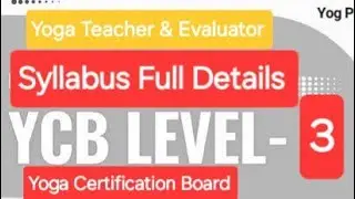YCB LEVEL -3 (Yoga Teacher & Evaluator) Syllabus full details in hindi