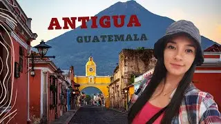 Volví a la Ciudad más linda: ANTIGUA GUATEMALA