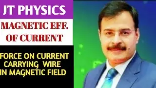 JT PHYSICS || STUDY SMART | SCORE MORE || FORCE ACTING ON CURRENT CARRYING WIRE IN MAGNETIC FIELD