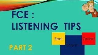 FCE, LISTENING TIPS- PART 2