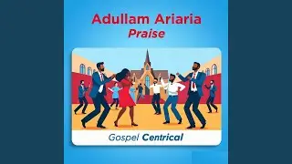 Adullam Ariaria&nbsp;Praise