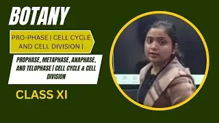 PRO-PHASE | CELL CYCLE AND CELL DIVISION | BOTANY CLASS XI