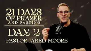 Day 2 | Hunger for God - Pastor Jared Moore