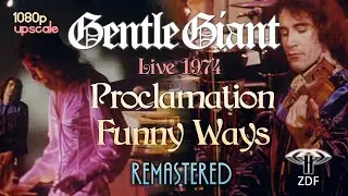 Gentle Giant - Proclamation / Funny Ways - Live 1974 (Remastered) HD