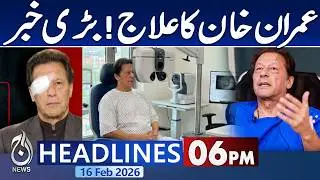Imran Khan Eye Treatment Update | Medical Report Revealed | Vision Recovery | 6PM Aaj News Headlines