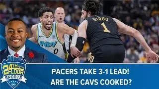 Pacers go up 3-1! Are the Cavs cooked? | 24th Floor Sports